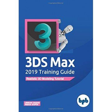 3DS Max 2019 Training Guide: Realistic 3D Modeling Tutorial (English Edition)